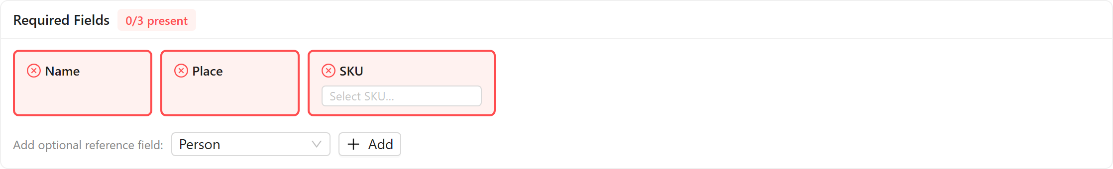 Required Fields panel showing 0/3 present. Three tiles are red: Name, Place, and SKU. The SKU tile contains a "Select SKU…" placeholder input. Below the tiles, the "Add optional reference field:" control shows "Person" in the dropdown with a "+ Add" button.