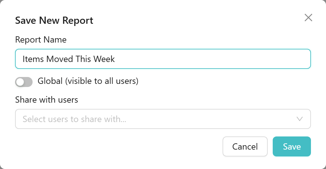 The Save New Report dialog with "Items Moved This Week" entered in the Report Name field, the Global (visible to all users) switch turned off, the Share with users selector showing its placeholder, and Cancel and Save buttons at the bottom right.