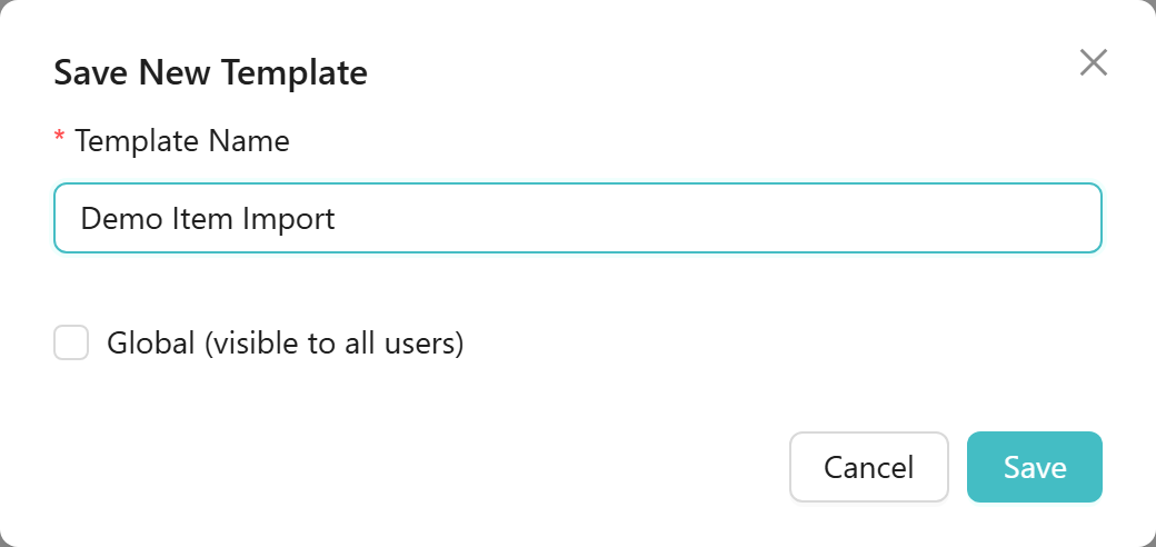 Save New Template dialog showing the Template Name field filled in with "Demo Item Import", the "Global (visible to all users)" checkbox unchecked, and Cancel and Save buttons.